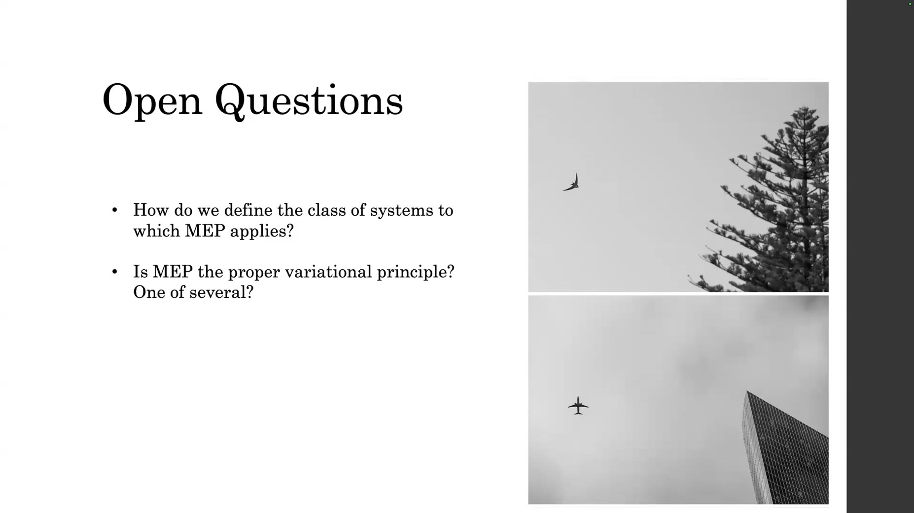 Open question raised by the speaker: how to define the class of systems MEP applies to, and whether MEP is the proper va